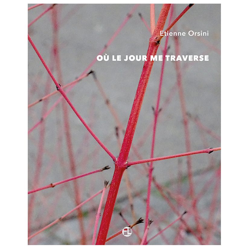 Etienne Orsini > Où le jour me traverse