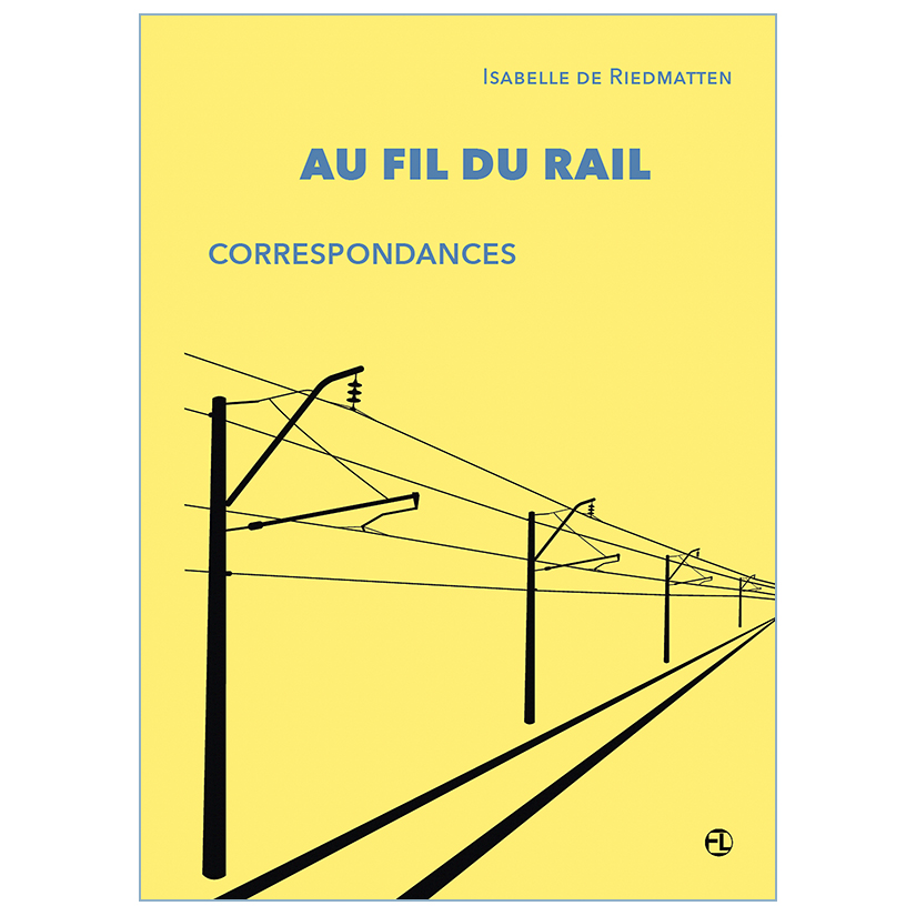 Isabelle de Riedmatten > Au fil du rail